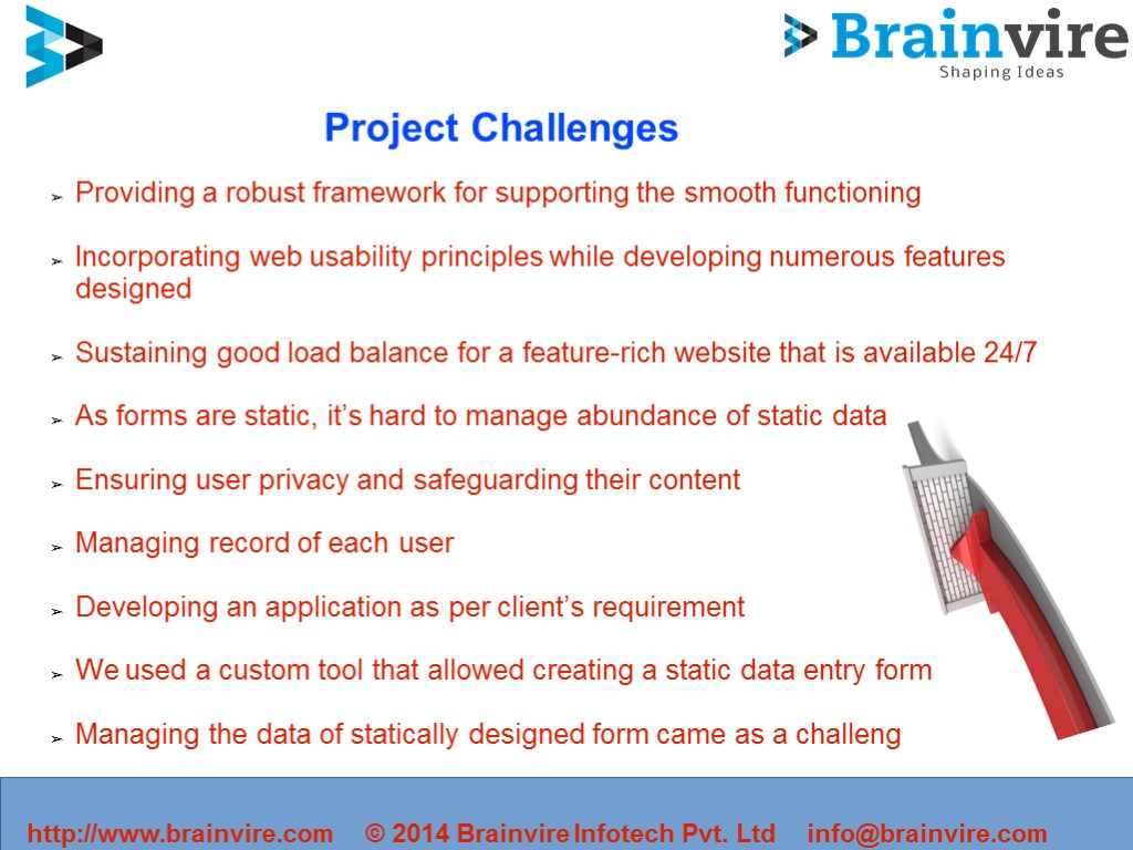 Project Challenges Providing a robust framework for supporting the smooth functioning Incorporating web usability